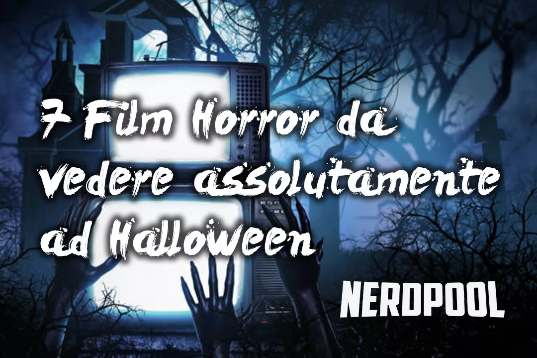 7 Film Horror Da Vedere Assolutamente Ad Halloween NerdPool 7-film-horror-da-vedere-assolutamente-ad-halloween-nerdpool