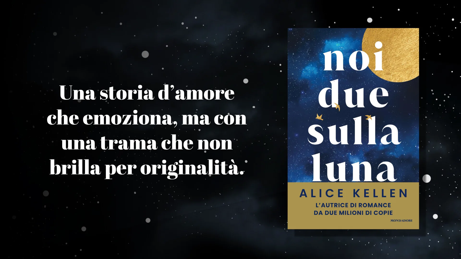 NOI DUE SULLA LUNA di Alice Kellen: Recensione NOI DUE SULLA LUNA di Alice Kellen: Recensione